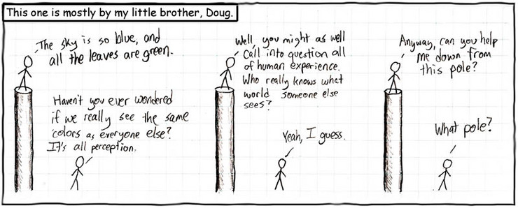 A comic by my brother Doug, redrawn and rewritten by meOriginal caption: Oops, I totally forgot to update yesterday afternoon. Well, I haven't slept, so I say it's still Friday. It's been a weird couple days and I was just thinking it was the weekend. Anyway, the first version of this strip was drawn by me and then written by Doug. I redrew/wrote it and now you are reading it! Cool, huh?Also, all the barrel strips are now here for easy linkage to people you think might like them.