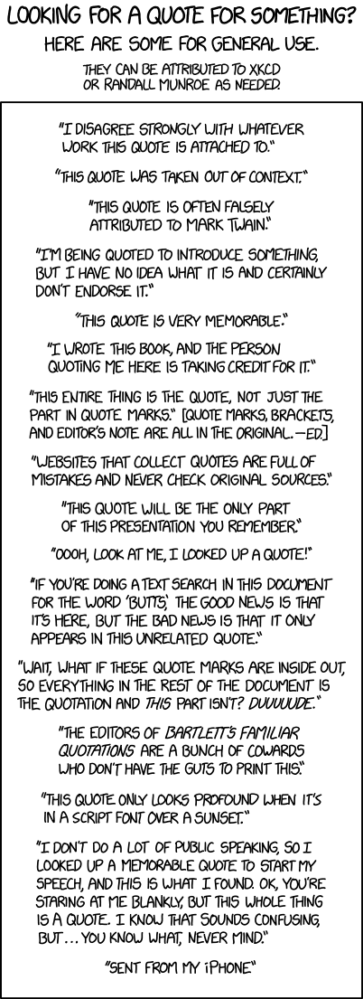 "Since there's no ending quote mark, everything after this is part of my quote. —Randall Munroe