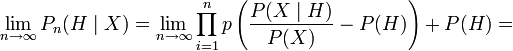 \lim_{n \to \infty} P_n(H \mid X) =\lim_{n \to \infty} \prod_{i=1}^n p\left(\frac{P(X \mid H)}{P(X)} - P(H) \right) + P(H) =