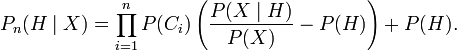 P_n(H \mid X) = \prod_{i=1}^n P(C_i)\left(\frac{P(X \mid H)}{P(X)} - P(H) \right) + P(H).