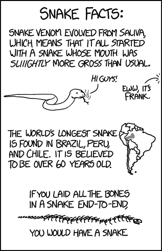 Biologically speaking, what we call a 'snake' is actually a human digestive tract which has escaped from its host.