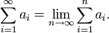 \sum_{i=1}^\infty a_i  = \lim_{n\to\infty} \sum_{i=1}^n a_i.