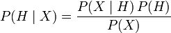 P(H \mid X) = \frac{P(X \mid H) \, P(H)}{P(X)}