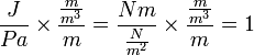\frac{J}{Pa} \times \frac{\tfrac{m}{m^3}}{m} = \frac{Nm}{\frac{N}{m^2}} \times \frac{\frac{m}{m^3}}{m} = 1