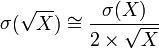 \mathop\sigma(\sqrt X)\cong\frac{\mathop\sigma(X)}{2\times\sqrt X} 